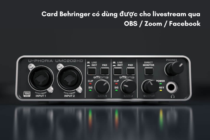 Card Âm Thanh Behringer Có Dùng Được Cho Livesstream OBS, Zoom, Facebook Không?