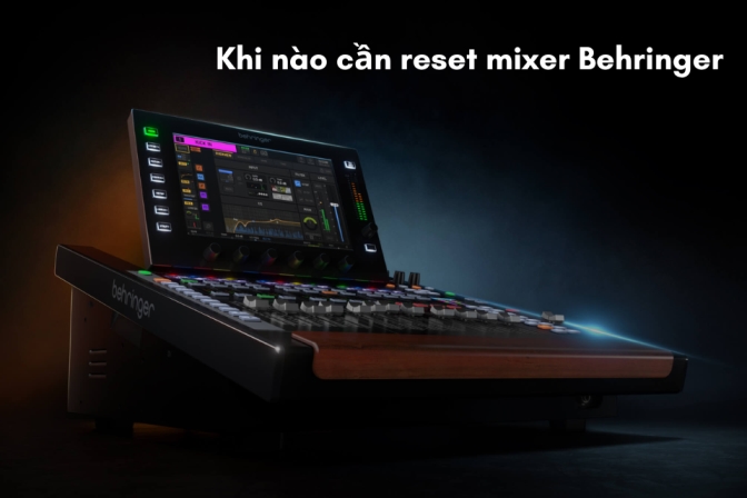 Khi Nào Cần Reset Mixer Behringer  Và Cách Thực Hiện Đúng Kỹ Thuật