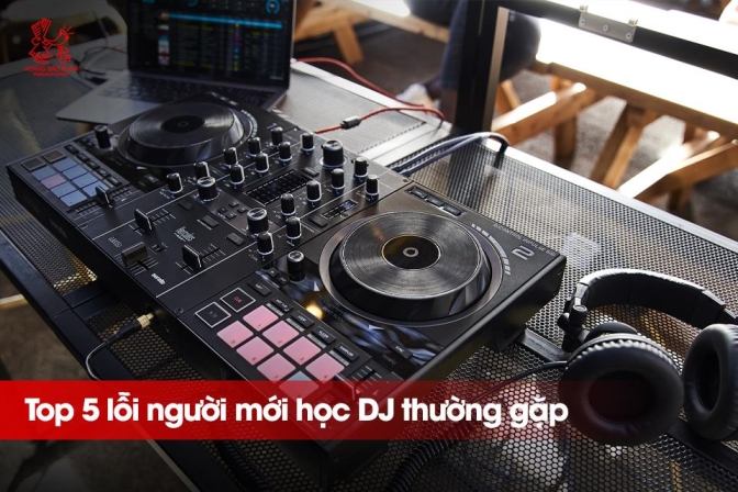 Top 5 Lỗi Người Mới Học DJ Thường Mắc Phải | Hướng Dẫn Tránh Lỗi Với Hercules DJControl