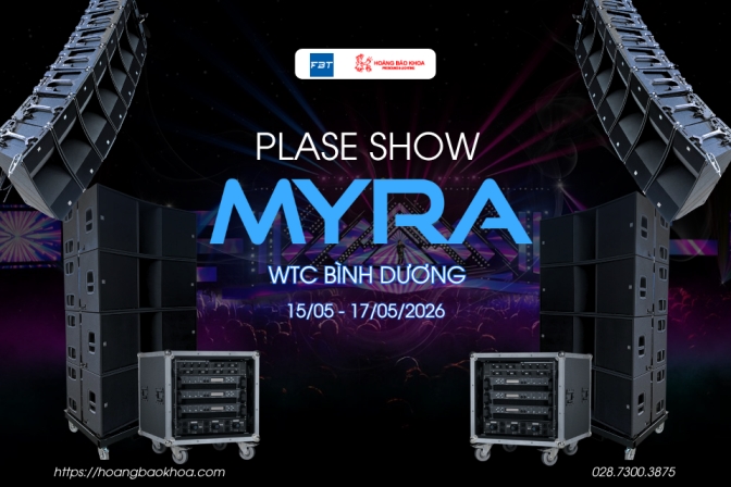 FBT MYRA Tại PLASE Show 2026 - Giải Pháp Âm Thanh Tối Ưu Cho Vận Hành Thực Tế