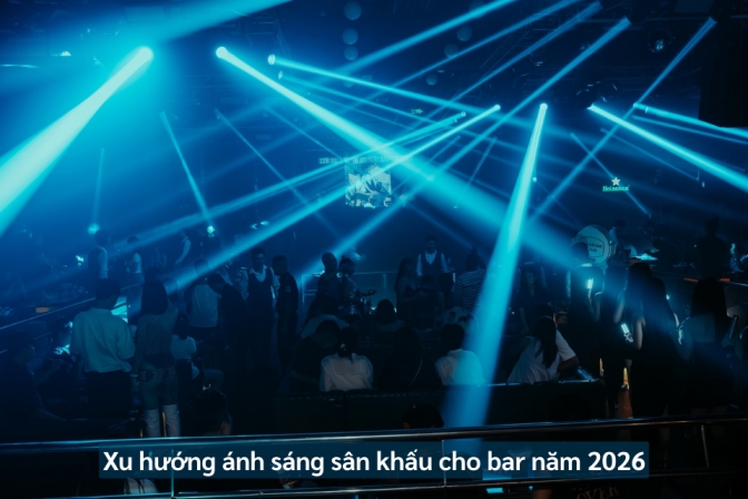 Xu Hướng Ánh Sáng Sân Khấu Bar Năm 2026