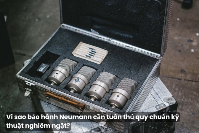 Vì Sao Bảo Hành Neumann Phải Tuấn Theo Quy Chuẩn Kỹ Thuật Chặt Chẽ?