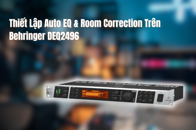 Hướng Dẫn Thiết Lập Auto EQ Và Room Correction Trên Behringer DEQ2496