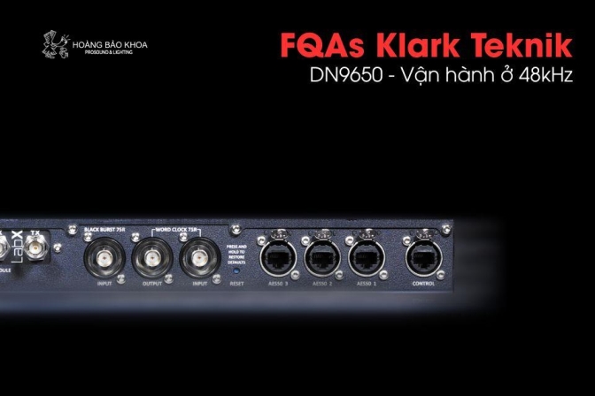 Câu hỏi thường gặp Klark Teknik | DN9650 - Vận hành ở 48kHz