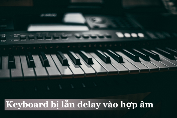 Keyboard Không Bị Lẫn Delay - Giữ Từng Note Rõ Ràng Và Bay Bổng