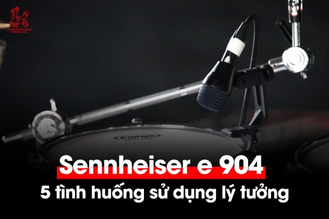 5 cách sử dụng hiệu quả micro Sennheiser e 904 trong biểu diễn sân khấu