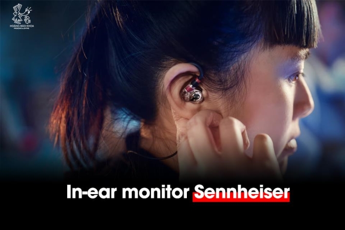 In-ear monitor Sennheiser – Giải pháp kiểm âm cho nghệ sĩ khi trình diễn sân khấu