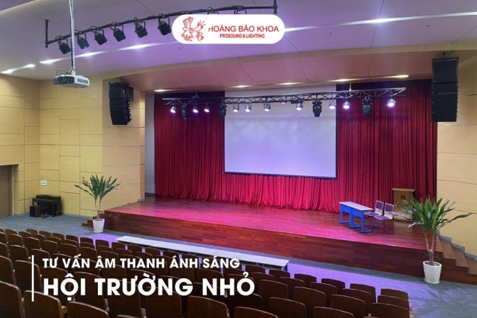 Tư vấn âm thanh ánh sáng hội trường nhỏ, setup hiệu quả & tiết kiệm