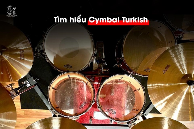 Tổng Hợp Các Dòng Cymbal Turkish Phổ Biến Và Cách Lựa Chọn Theo Thể Loại Nhạc
