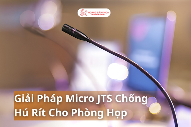 Giải Pháp Micro JTS Hạn Chế Hú Rít Cho Phòng Họp