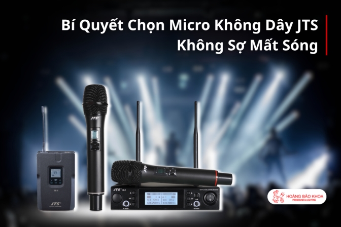Bí Quyết Chọn Micro Không Dây JTS Hoạt Động Ổn Định