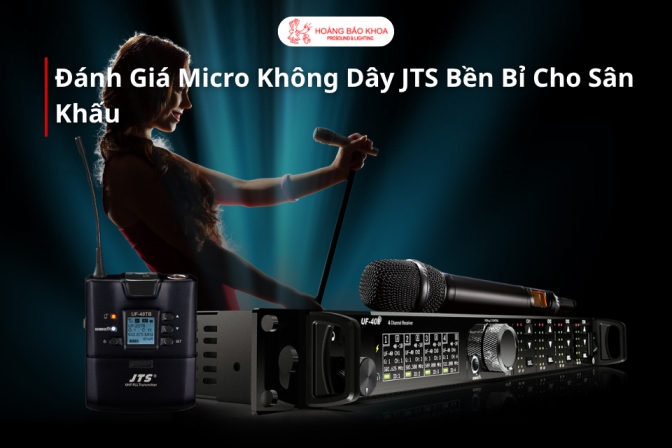 Đánh Giá Micro Không Dây JTS Cho Sân Khấu Chuyên Nghiệp