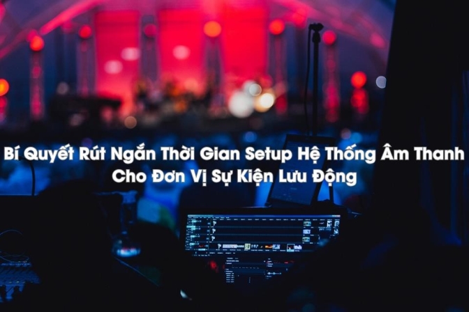 Giải Pháp Truyền Tín Hiệu Không Dây Giúp Đẩy Nhanh Tiến Độ Thi Công Sự Kiện