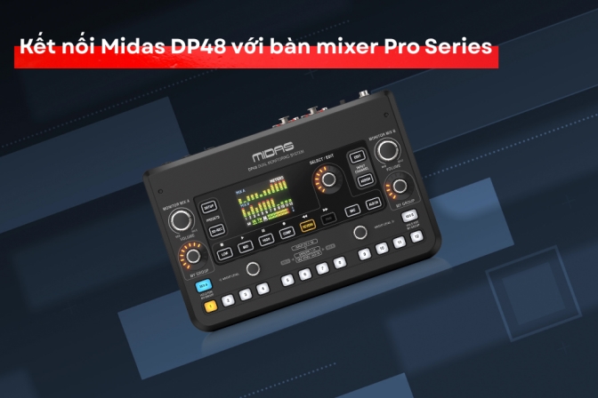 Kết Nối Midas DP48 Với  Bàn Mixer Midas Pro Series - Giải Pháp Tích Hợp Chuyên Nghiệp