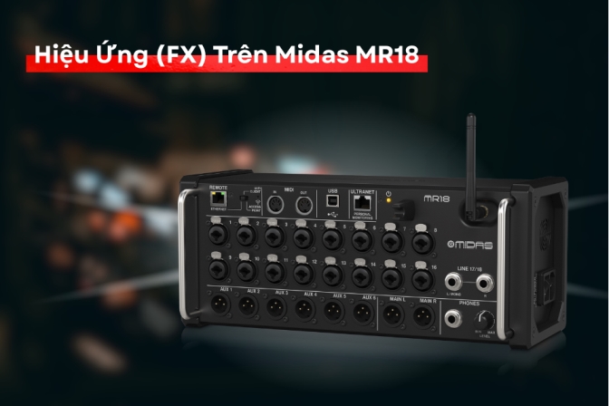 Hướng Dẫn Ghi Âm Hiệu Ứng (FX) Trên Midas MR18 - Quy Trình Routing Chi Tiết