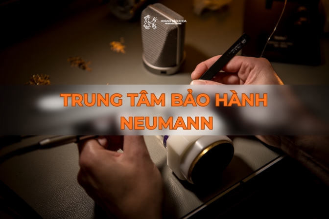 Trung Tâm Bảo Hành Neumann Độc Quyền Tại Việt Nam - Hoàng Bảo Khoa