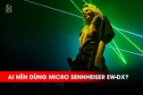 Ai Nên Sử Dụng Sennheiser EW-DX? Giải Pháp Âm Thanh Cho Sân Khấu & Thu Âm
