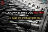 Neutrik XLR – Kết Nối Đỉnh Cao Cho Chất Âm Chuyên Nghiệp