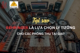 Vì Sao Behringer Là Lựa Chọn Hàng Đầu Cho Phòng Thu Tại Gia?