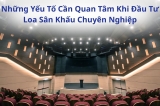 Kinh Nghiệm Chọn Loa Sân Khấu Phù Hợp Cho Từng Quy Mô Công Trình