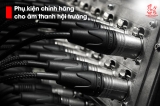 Phụ kiện âm thanh hội trường chính hãng: Đảm bảo kết nối chuyên nghiệp và ổn định