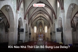 Khi Nào Nhà Thờ Nên Lắp Thêm Loa Delay?