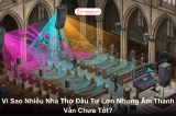 Vì Sao Nhiều Nhà Thờ Đầu Tư Hệ Thống Âm Thanh Đắt Tiền Nhưng Hiệu Quả Vẫn Chưa Cao?