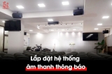 Triển khai hệ thống âm thanh thông báo: Tránh “sai từ đầu” để không khiến doanh nghiệp lãng phí gấp ba