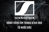 Sennheiser – Di Sản Âm Thanh Hoàn Hảo Từ Đức