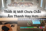 Thiết Bị Mới Không Phải Lúc Nào Cũng Mang Lại Âm Thanh Tốt Hơn