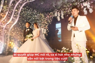 Bí Quyết Để MC Nói Rõ Ràng, Ca Sĩ Hát Nhẹ Vẫn Nổi Bật Trong Tiệc Cưới Bí Quyết Để MC Nói Rõ Ràng, Ca Sĩ Hát Nhẹ Vẫn Nổi Bật Trong Tiệc Cưới