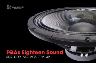 FQAs Eighteen Sound | SDR, DDR, AIC, ACS, TPM, 3P - Công nghệ giảm méo & cải thiện đáp ứng FQAs Eighteen Sound | SDR, DDR, AIC, ACS, TPM, 3P - Công nghệ giảm méo & cải thiện đáp ứng