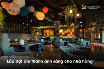 Lắp đặt âm thanh ánh sáng cho nhà hàng - Giải pháp tạo dấu ấn không gian và nâng tầm trải nghiệm Lắp đặt âm thanh ánh sáng cho nhà hàng - Giải pháp tạo dấu ấn không gian và nâng tầm trải nghiệm