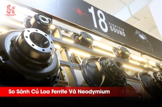 So Sánh Củ Loa Ferrite Và Neodymium | Eighteen Sound – Nên Chọn Loại Nào?