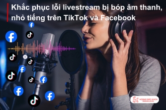Khắc Phục Tình Trạng Livestream Bị Nhỏ Tiếng Trên TikTok Và Facebook
