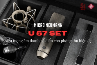 U 67 Set – Biểu tượng Neumann mang chất âm analog đỉnh cao cho phòng thu hiện đại U 67 Set – Biểu tượng Neumann mang chất âm analog đỉnh cao cho phòng thu hiện đại
