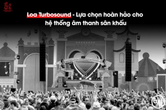 Turbosound – Giải pháp âm thanh lý tưởng cho sân khấu chuyên nghiệp Turbosound – Giải pháp âm thanh lý tưởng cho sân khấu chuyên nghiệp