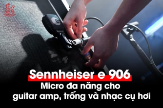 Sennheiser e 906 – Micro lý tưởng thu âm guitar amp, trống và kèn hơi Sennheiser e 906 – Micro lý tưởng thu âm guitar amp, trống và kèn hơi