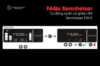 Câu hỏi thường gặp Sennheiser | Tự động quét và ghép đôi Sennheiser EW-D Câu hỏi thường gặp Sennheiser | Tự động quét và ghép đôi Sennheiser EW-D