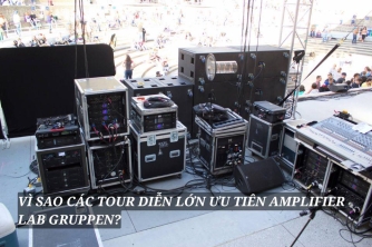 Vì Sao Amplifier Lab Gruppen Được Ưu Tiên Trong Các Tour Diễn Lớn? Vì Sao Amplifier Lab Gruppen Được Ưu Tiên Trong Các Tour Diễn Lớn?
