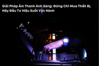 Giải Pháp Âm Thanh Ánh Sáng: Không Chỉ Là Thiết Bị, Mà Là Hiệu Quả Vận Hành Giải Pháp Âm Thanh Ánh Sáng: Không Chỉ Là Thiết Bị, Mà Là Hiệu Quả Vận Hành