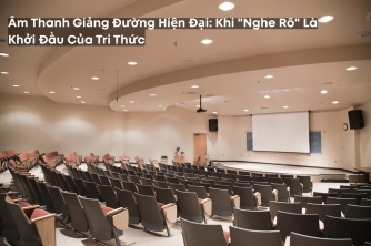 Âm Thanh Giảng Đường Thế Hệ Mới: Khi Sự Rõ Ràng Mở Lối Cho Trí Thức