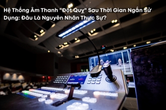 Hệ Thống Âm Thanh Xuống Cấp Nhanh Chóng Sau Thời Gian Ngắn: Nguyên Nhân Nằm Ở Đâu? Hệ Thống Âm Thanh Xuống Cấp Nhanh Chóng Sau Thời Gian Ngắn: Nguyên Nhân Nằm Ở Đâu?