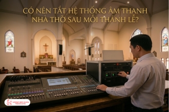Có Nên Tắt Hệ Thống Âm Thanh Nhà Thờ Sau Mỗi Thánh Lễ Không? Có Nên Tắt Hệ Thống Âm Thanh Nhà Thờ Sau Mỗi Thánh Lễ Không?