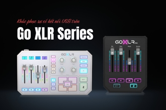 Hướng Dẫn Khắc Phục Sự Cố Kết Nối USB Trên Go XLR Series